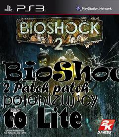 Box art for BioShock 2 Patch patch polonizuj�cy to Lite