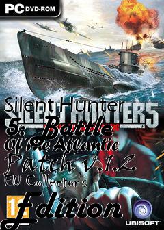 Box art for Silent Hunter 5: Battle Of The Atlantic Patch v.1.2 EU Collector