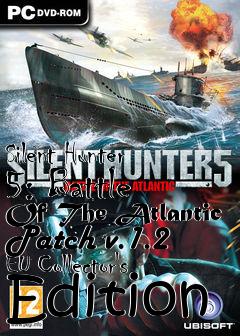 Box art for Silent Hunter 5: Battle Of The Atlantic Patch v.1.2 EU Collector