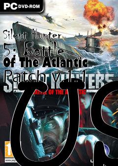 Box art for Silent Hunter 5: Battle Of The Atlantic Patch v.1.1 US