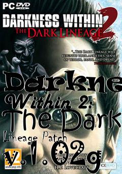 Box art for Darkness Within 2: The Dark Lineage Patch v.1.02g