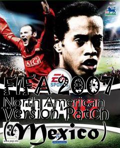 Box art for FIFA 2007 North American Version Patch (Mexico)