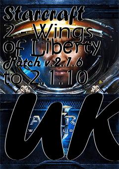 Box art for Starcraft 2 - Wings of Liberty Patch v.2.1.6 to 2.1.10 UK
