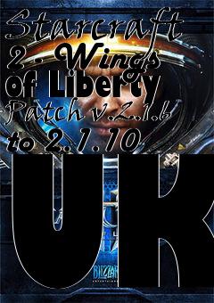 Box art for Starcraft 2 - Wings of Liberty Patch v.2.1.6 to 2.1.10 UK