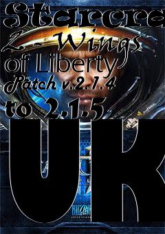 Box art for Starcraft 2 - Wings of Liberty Patch v.2.1.4 to 2.1.5 UK