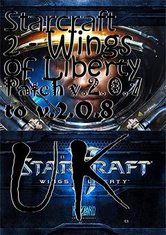 Box art for Starcraft 2 - Wings of Liberty Patch v.2.0.7 to v.2.0.8 UK