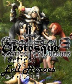 Box art for Grotesque Tactics: Evil Heroes Patch v.1.2.0.4
