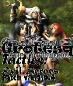 Box art for Grotesque Tactics: Evil Heroes Patch v.1.2.0.4