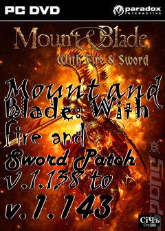 Box art for Mount and Blade: With Fire and Sword Patch v.1.138 to v.1.143