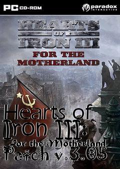 Box art for Hearts of Iron III: For the Motherland Patch v.3.05