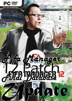 Box art for Fifa Manager 12 Patch Final Database Update