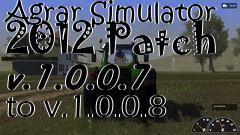 Box art for Agrar Simulator 2012 Patch v.1.0.0.7 to v.1.0.0.8