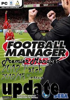 Box art for Premier Manager 2012 Patch 2012/13 Season update