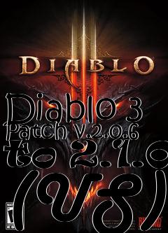 Box art for Diablo 3 Patch v.2.0.6 to 2.1.0 (US)