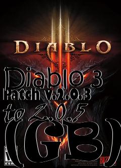 Box art for Diablo 3 Patch v.2.0.3 to 2.0.5 (GB)