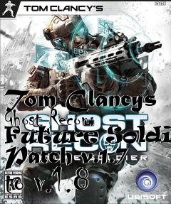 Box art for Tom Clancys Ghost Recon: Future Soldier Patch v.1.7 to v.1.8