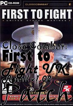 Box art for Close Combat: First to Fight UK Retail v1.02 Patch
