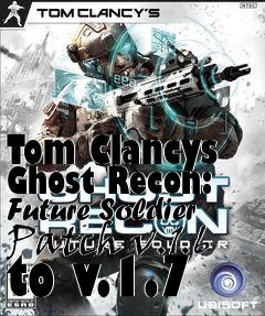 Box art for Tom Clancys Ghost Recon: Future Soldier Patch v.1.6 to v.1.7