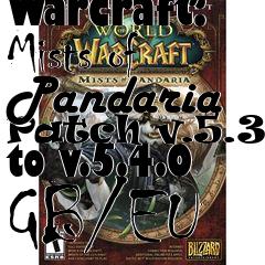 Box art for World of Warcraft: Mists of Pandaria Patch v.5.3.0 to v.5.4.0 GB/EU