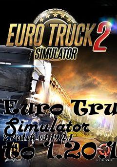Box art for Euro Truck Simulator 2 Patch v.1.19.2.1 to 1.20.1