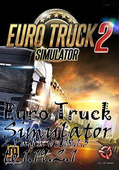 Box art for Euro Truck Simulator 2 Patch v.1.18.1.3 to 1.19.2.1