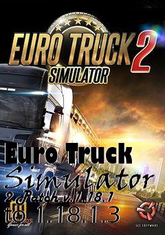 Box art for Euro Truck Simulator 2 Patch v.1.18.1 to 1.18.1.3