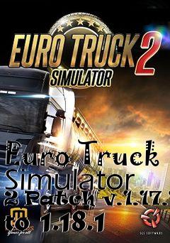 Box art for Euro Truck Simulator 2 Patch v.1.17.1 to 1.18.1