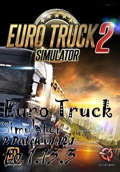 Box art for Euro Truck Simulator 2 Patch v.1.12.1 to 1.13.3