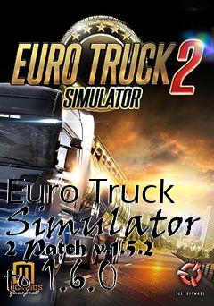 Box art for Euro Truck Simulator 2 Patch v.1.5.2 to 1.6.0