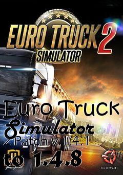 Box art for Euro Truck Simulator 2 Patch v.1.4.1 to 1.4.8