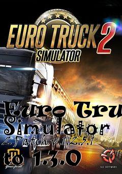 Box art for Euro Truck Simulator 2 Patch v.1.2.5.1 to 1.3.0