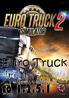 Box art for Euro Truck Simulator 2 Patch v.1.1.3 to 1.2.5.1