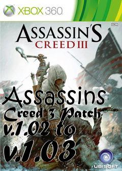 Box art for Assassins Creed 3 Patch v.1.02 to v.1.03