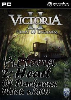 Box art for Victoria 2: Heart Of Darkness Patch v.3.03