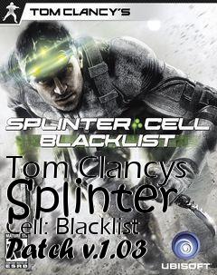 Box art for Tom Clancys Splinter Cell: Blacklist Patch v.1.03