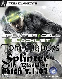 Box art for Tom Clancys Splinter Cell: Blacklist Patch v.1.02