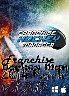 Box art for Franchise Hockey Manager 2014 Patch v.1.3.13