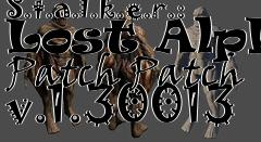 Box art for S.t.a.l.k.e.r.: Lost Alpha Patch Patch v.1.30013