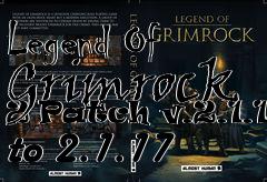 Box art for Legend Of Grimrock 2 Patch v.2.1.13 to 2.1.17