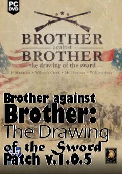 Box art for Brother against Brother: The Drawing of the Sword Patch v.1.0.5