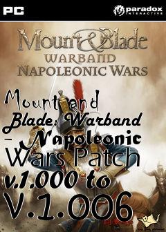 Box art for Mount and Blade: Warband - Napoleonic Wars Patch v.1.000 to v.1.006