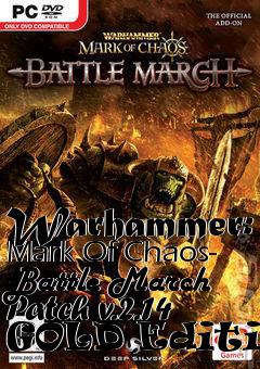 Box art for Warhammer: Mark Of Chaos- Battle March Patch v.2.14 GOLD Edition