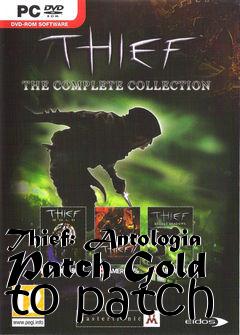 Box art for Thief: Antologia Patch Gold to patch