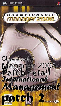 Box art for Championship Manager 2006 Patch retail International Management patch 2