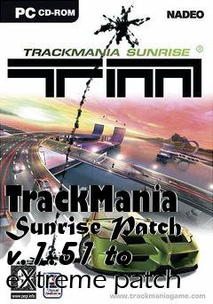 Box art for TrackMania Sunrise Patch v.1.51 to eXtreme patch