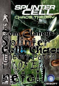 Box art for Tom Clancys Splinter Cell: Chaos Theory Patch v.1.05 EU retail