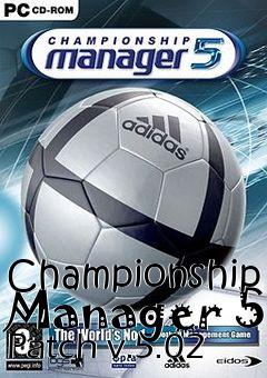 Box art for Championship Manager 5 Patch v.5.02