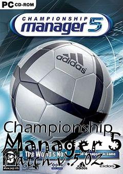 Box art for Championship Manager 5 Patch v.5.02