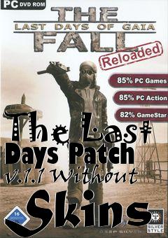 Box art for The Last Days Patch v.1.1 Without Skins