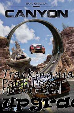 Box art for Trackmania Patch Power Up! to Original upgrade